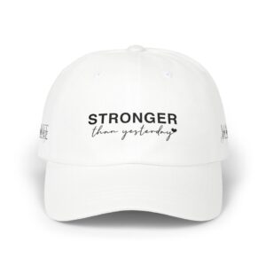 Stronger than Yesterday Dad Cap | Motivational Embroidered Hat