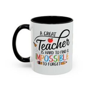 A Great Teacher Is Hard to Find Impossible to Forget Coffee Mug | Accent Mug (11/15oz)