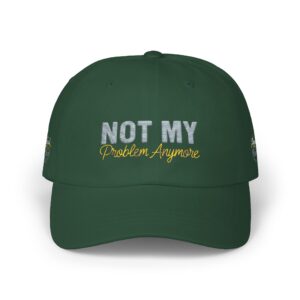 Retired Hat,Not My Problem Anymore Classic Dad Cap | Embroidered Statement Hat