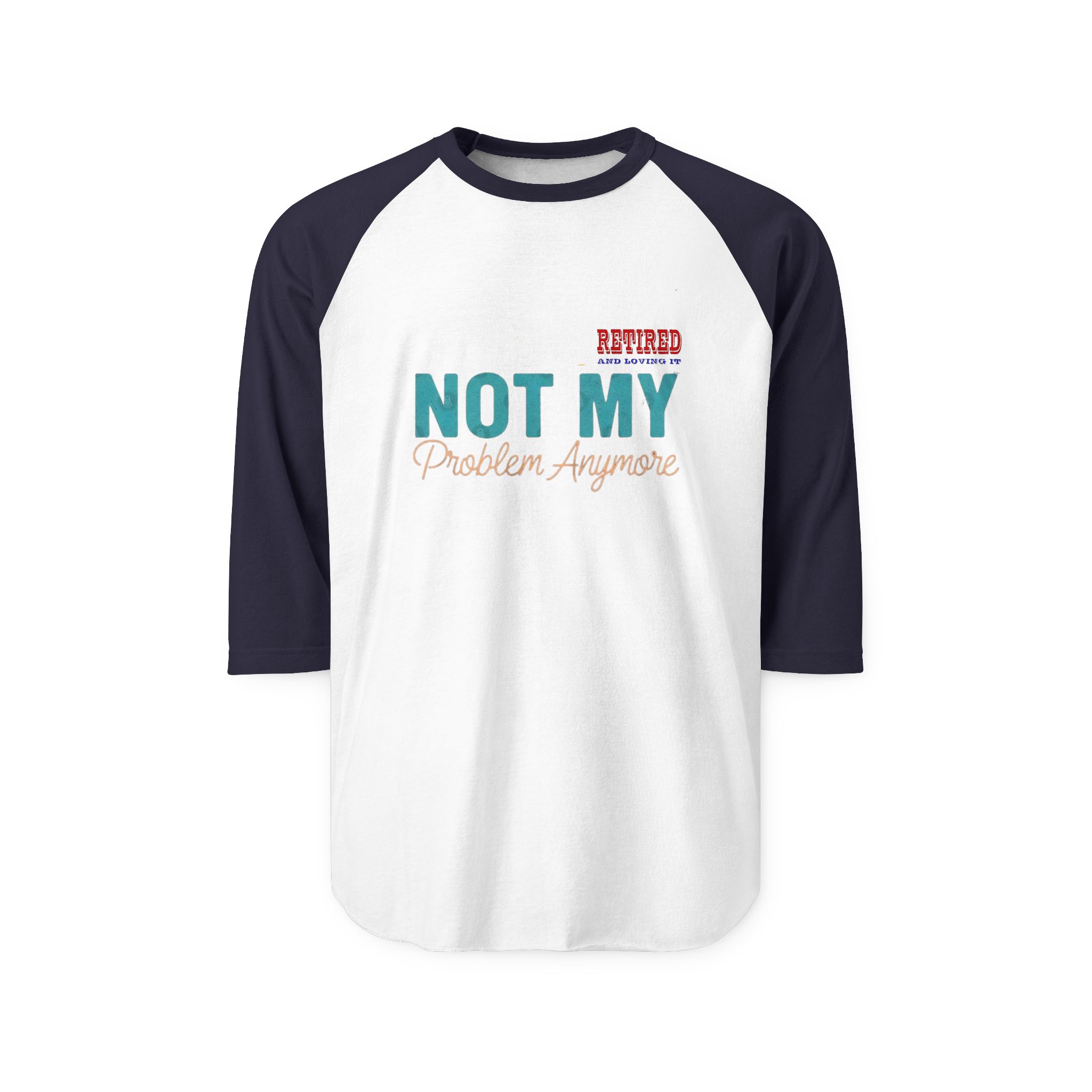 Retired Not My Problem Anymore Raglan - Görsel 9