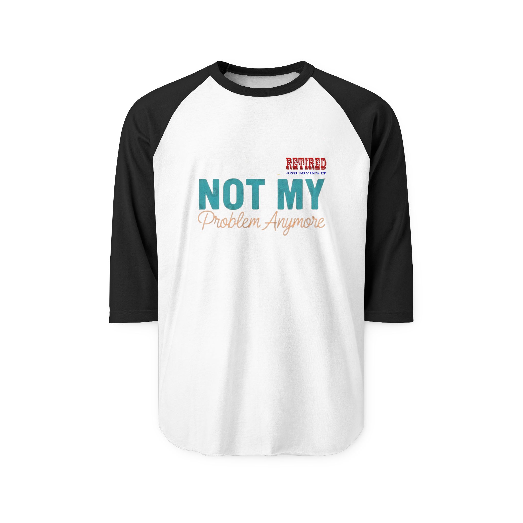 Retired Not My Problem Anymore Raglan - Görsel 5